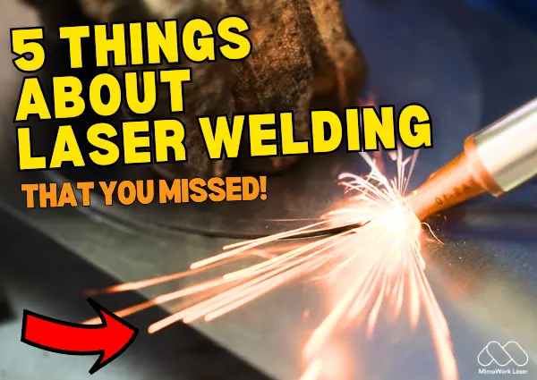 5 Things about Laser Welding (That you Missed)