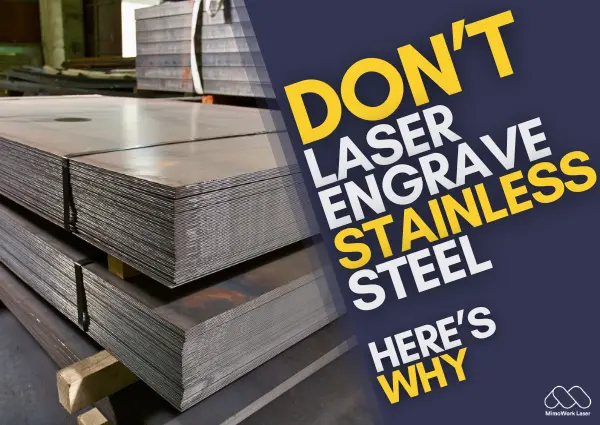 Don't Laser Engrave Stainless Steel: Here's Why