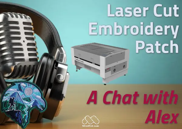 A Chat with Alex: Unveiling the Magic of Embroidery Laser Cutting